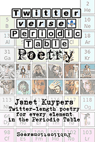 Twitter Verse Periodic Table Poetry, Kuypers poetry collection book of poems for every element in the Periodic Table