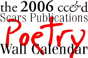 the 2006 poetry wall calendar, from scars Publications