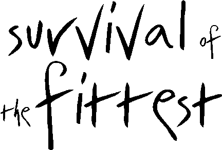 Survival of the Fittest