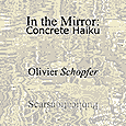 n the Mirror: Concrete Haiku, an Olivier Schopfer chapbook
