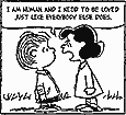 Lucy to Linus - I am human and I need to be loved...