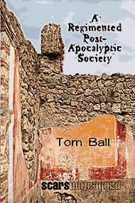 A Regimented Post-Apocalyptic Society, an Tom Ball  book