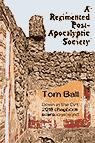 A Regimented Post-Apocalyptic Society, a Tom Ball chapbook