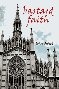 Bastard Faith, an John Sweet  book