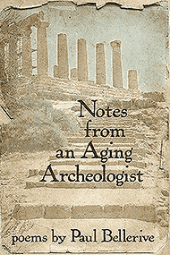 Notes from an Aging Archeologist, a Paul Bellerive book