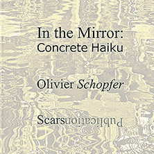 In the Mirror: Concrete Haiku, a book of concrete haiku by Olivier Schopfer