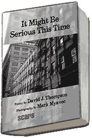 It Might Be Serious This Time, a book of poetry by David J. Thompson and photography by Mark Myavec