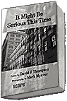 It Might Be Serious This Time, a David J. Thompso poetry / Mark Myavec photography book
