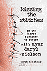 Kissing the Stitches, a ayaz daryl nielsen chapbook