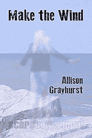 Make the Wind, an Allison Grayhurst  book