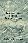 Ramblings and the Knee Poems, a Rochelle Lynn Holt book