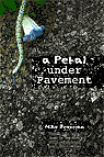 a Petal Under Pavement, a Mike Brennan chapbook