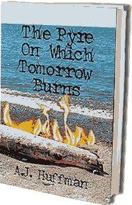 The Pyre On Which Tomorrow Burns, an A. J. Huffman book