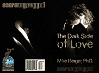 the Dark Side of Love, a Mike Berger, Ph.D. book