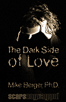 the Dark Side of Love, a Mike Berger, Ph.D. chapbook