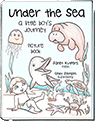 Under the Sea: a little boy’s journey (picture book)